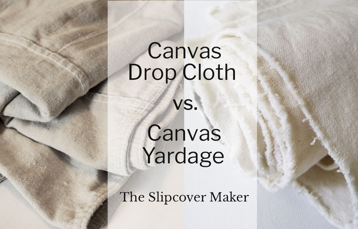 Slipcover Fabric Review: Canvas Drop Cloth vs. Canvas Yardage – The  Slipcover Maker